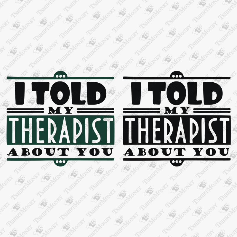 i-told-my-therapist-about-you-svg-cut-file