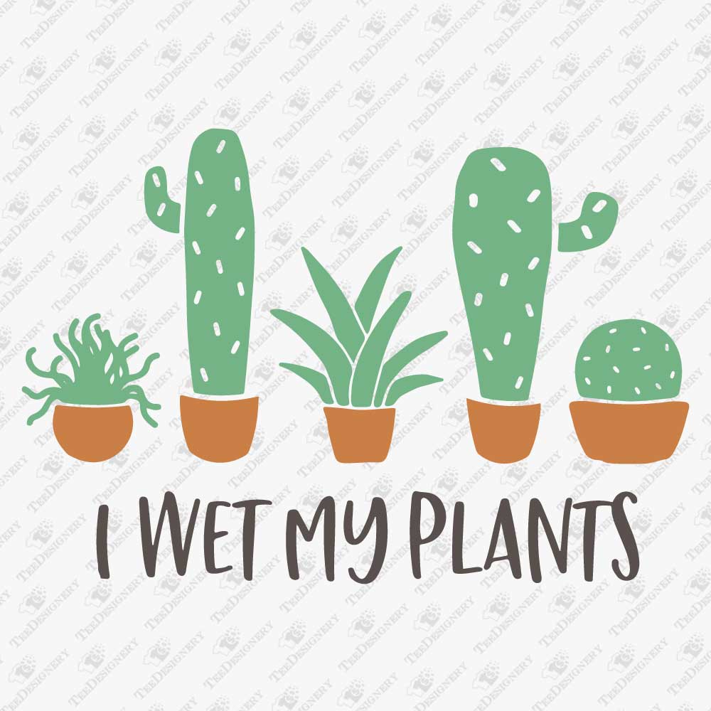 i-wet-my-plants-funny-gardening-svg-cut-file