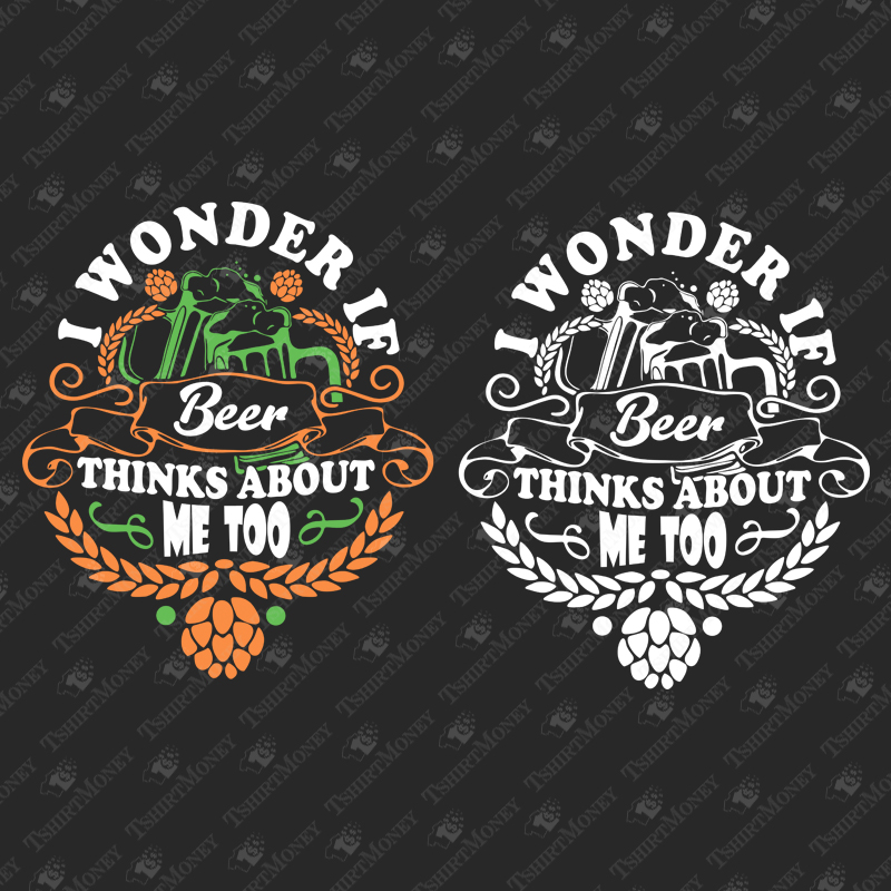 i-wonder-if-beer-thinks-about-me-too-svg-cut-file