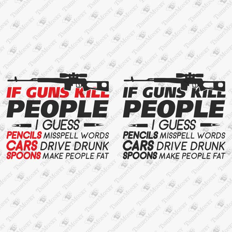 if-guns-kill-people-svg-cut-file