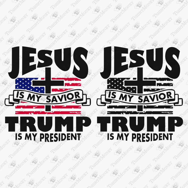 jesus-is-my-savior-trump-is-my-president-svg-cut-file