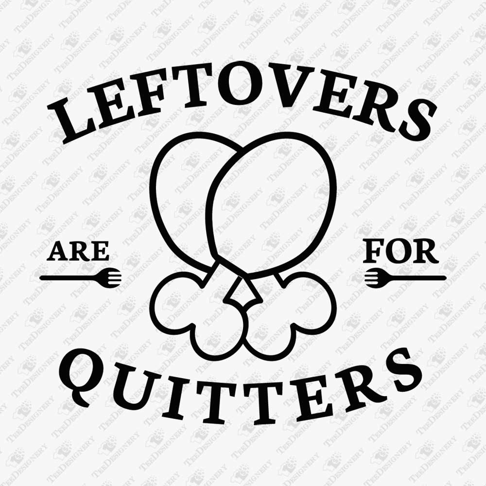 leftovers-are-for-quitters-kitchen-svg-cut-file
