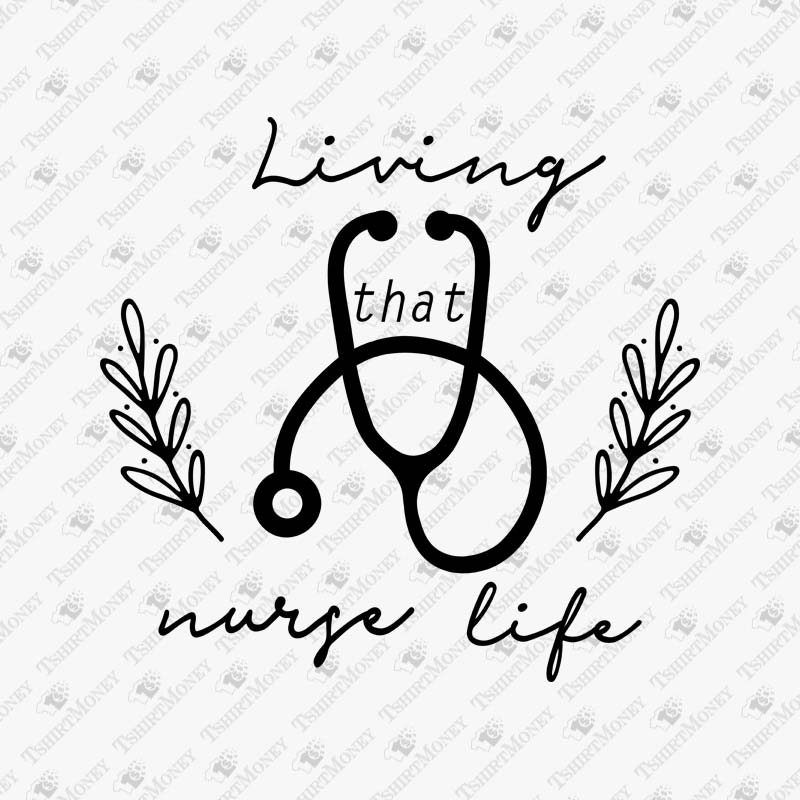 living-that-nurse-life-quote-svg-cut-file
