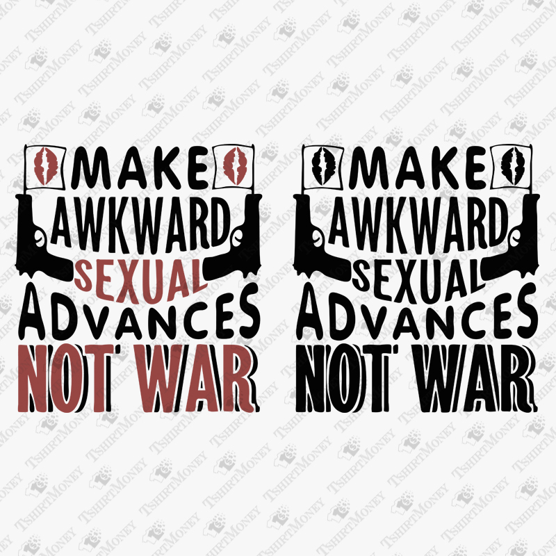 make-awkward-sexual-advances-not-war-svg-cut-file