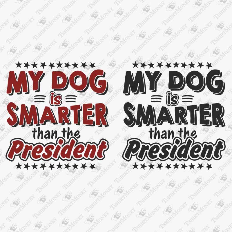 my-dog-is-smarter-than-the-president-svg-cut-file