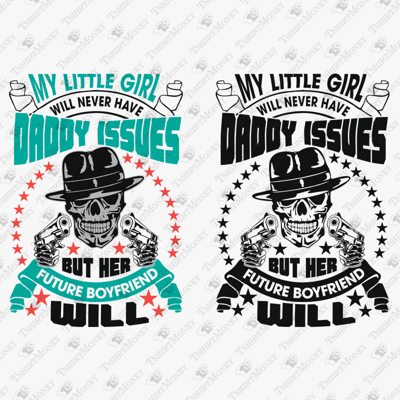 my-little-girl-will-never-have-daddy-issues-svg-cut-file