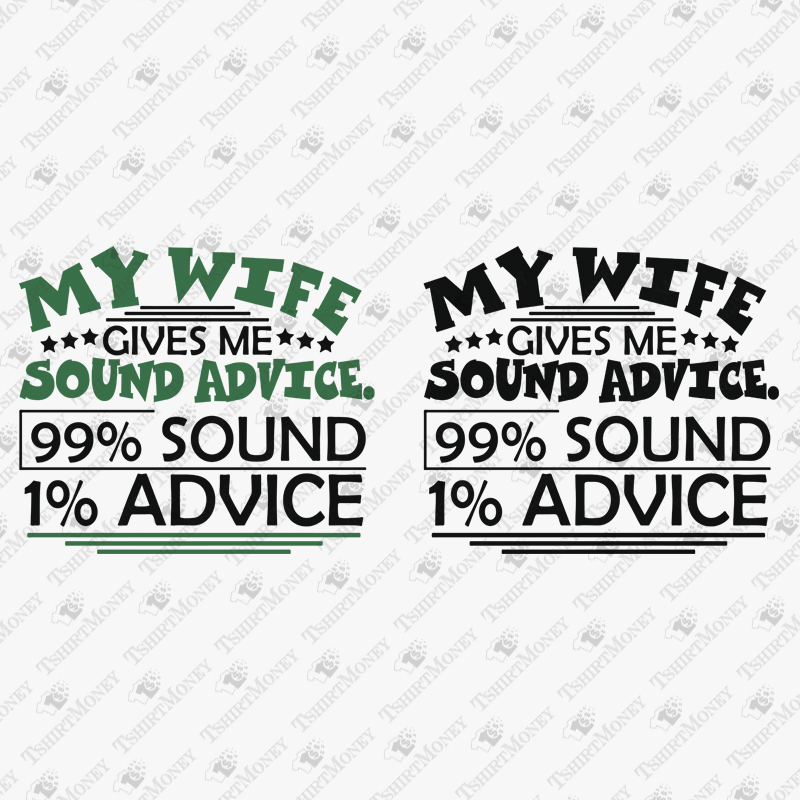 my-wife-gives-me-sound-advise-99-sound-1-advise-svg-cut-file