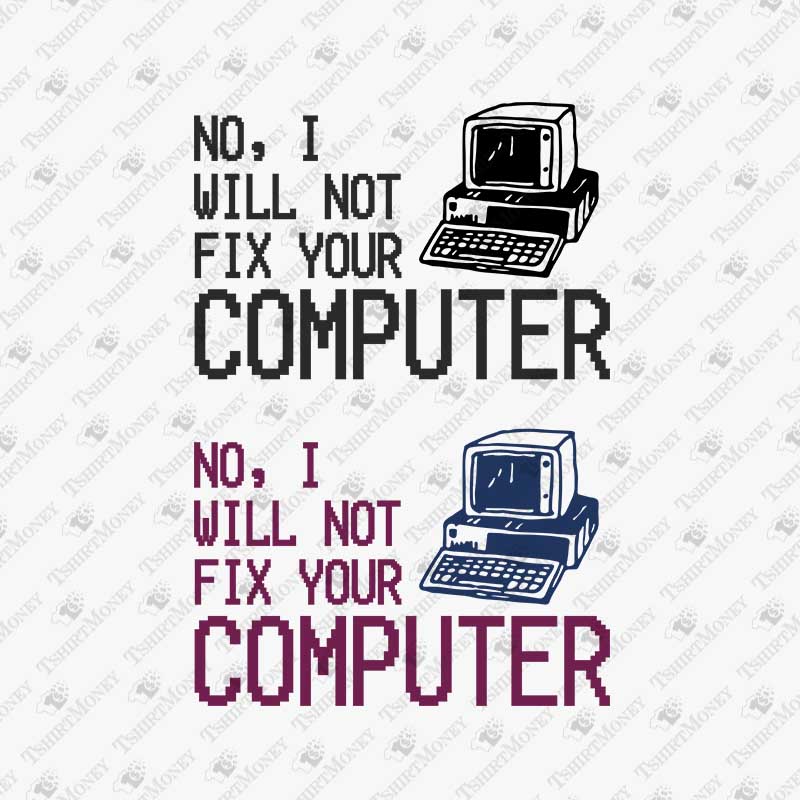 no-i-will-not-fix-your-computer-svg-cut-file