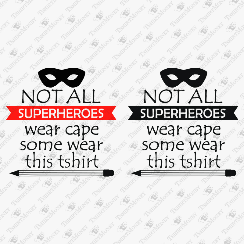 not-all-superheroes-wear-cape-svg-cut-file