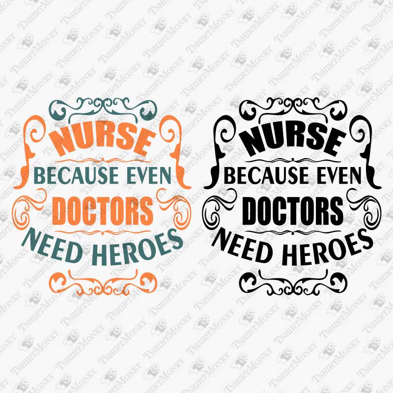 nurse-because-even-doctors-need-heroes-svg-cut-file