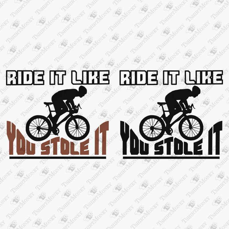 ride-it-like-you-stole-it-bicycle-svg-cut-file