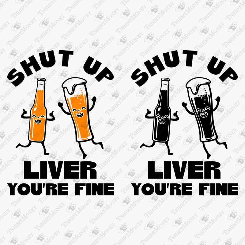 shut-up-liver-youre-fine-svg-cut-file
