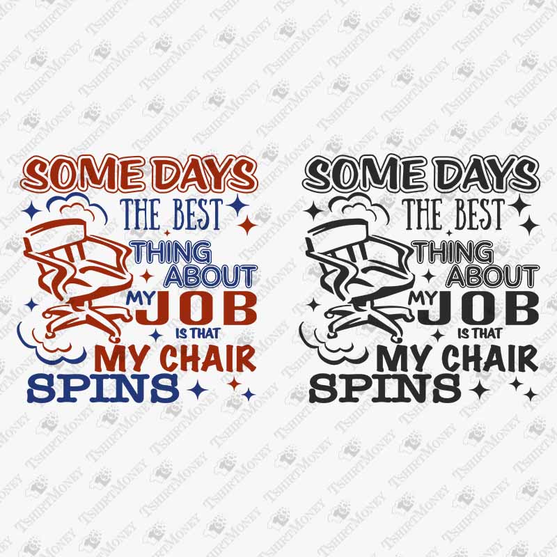 some-days-the-best-thing-about-my-job-is-that-the-chair-spins-svg-cut-file