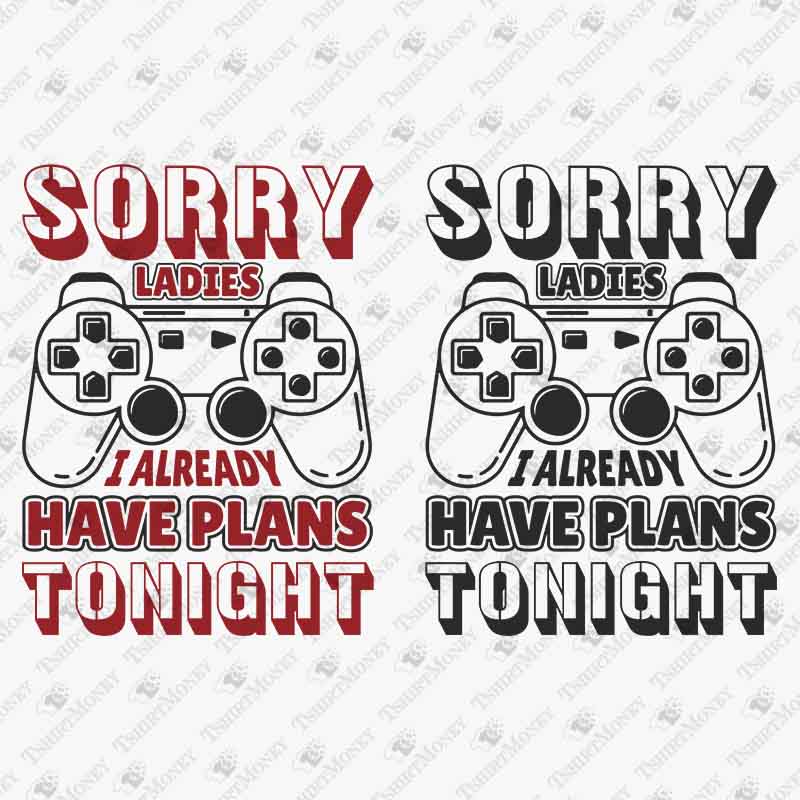 sorry-ladies-i-already-have-plans-tonight-svg-cut-file