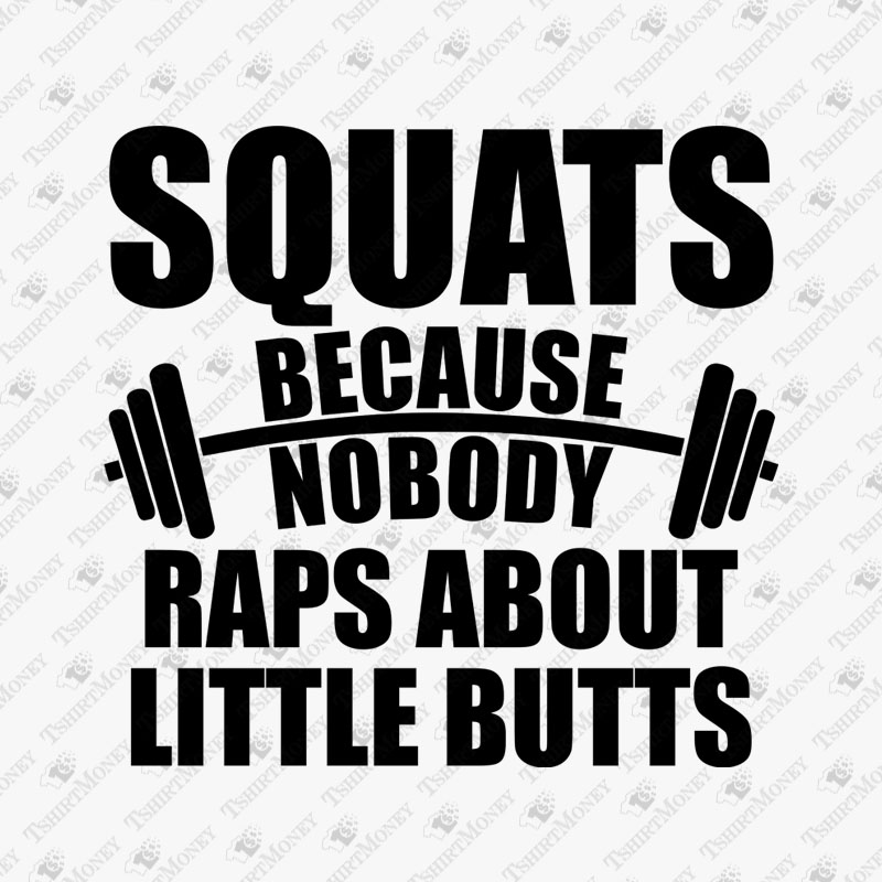 squats-because-nobody-raps-about-little-butts-svg-cut-file