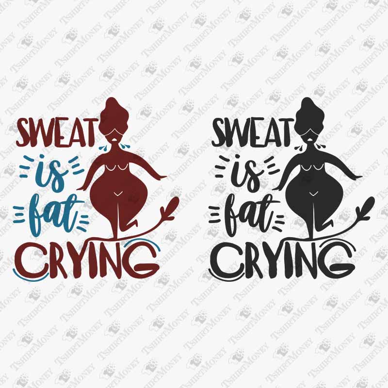 sweat-is-fat-crying-svg-cut-file