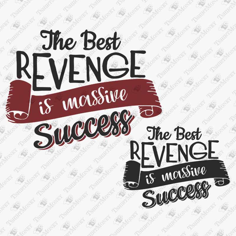 the-best-revenge-is-massive-success-svg-cut-file