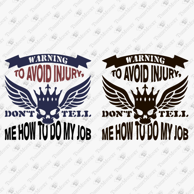 to-avoid-injury-do-not-tell-me-how-to-do-my-job-svg-cut-file