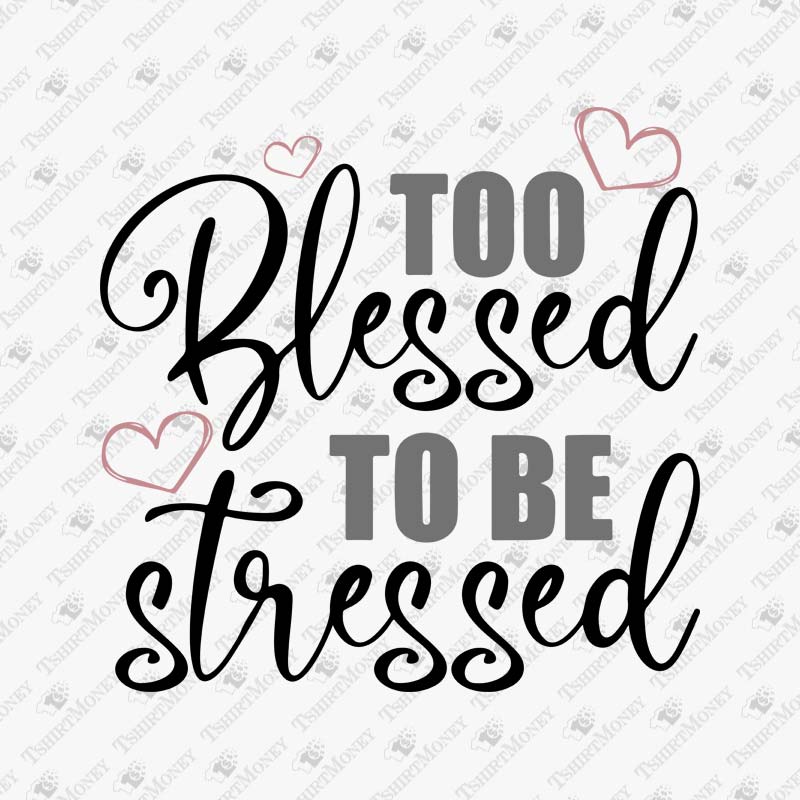 to-blessed-to-be-stressed-svg-cut-file