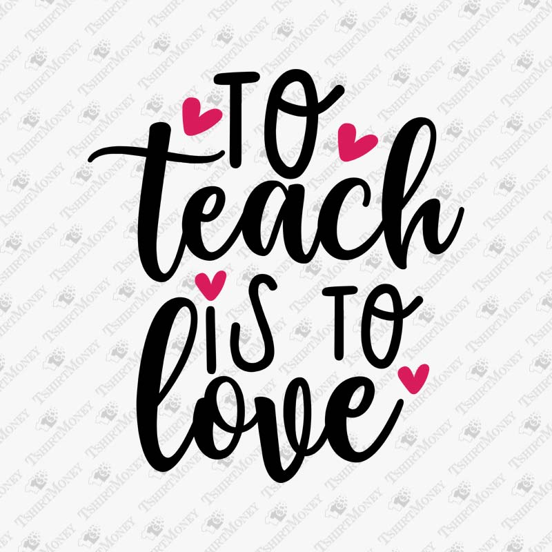 to-teach-is-to-love-svg-cut-file