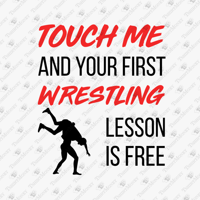 touch-me-and-your-first-wrestling-lesson-is-svg-cut-file