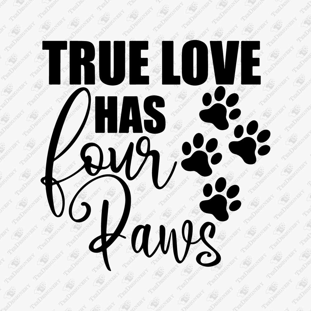 true-love-has-four-paws-svg-cut-file