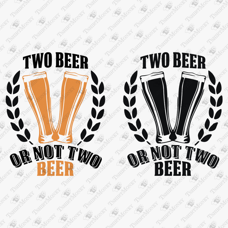 two-beer-or-not-two-beer-funny-svg-cut-file