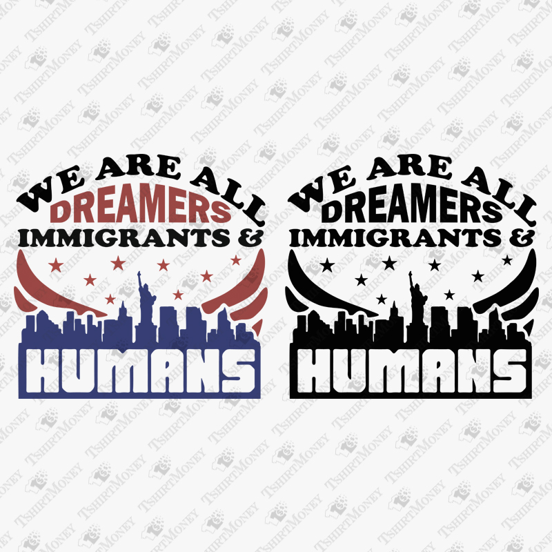 we-are-all-dreamers-immigrants-and-humans-svg-cut-file
