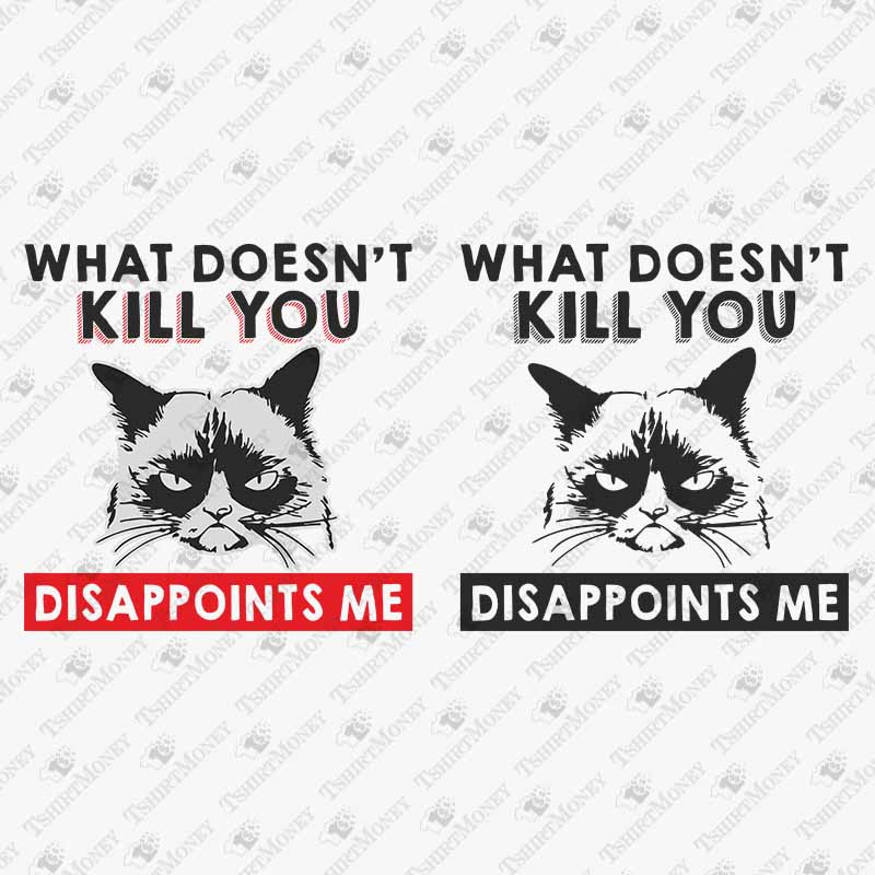 what-doesnt-kill-you-disappoints-me-svg-cut-file