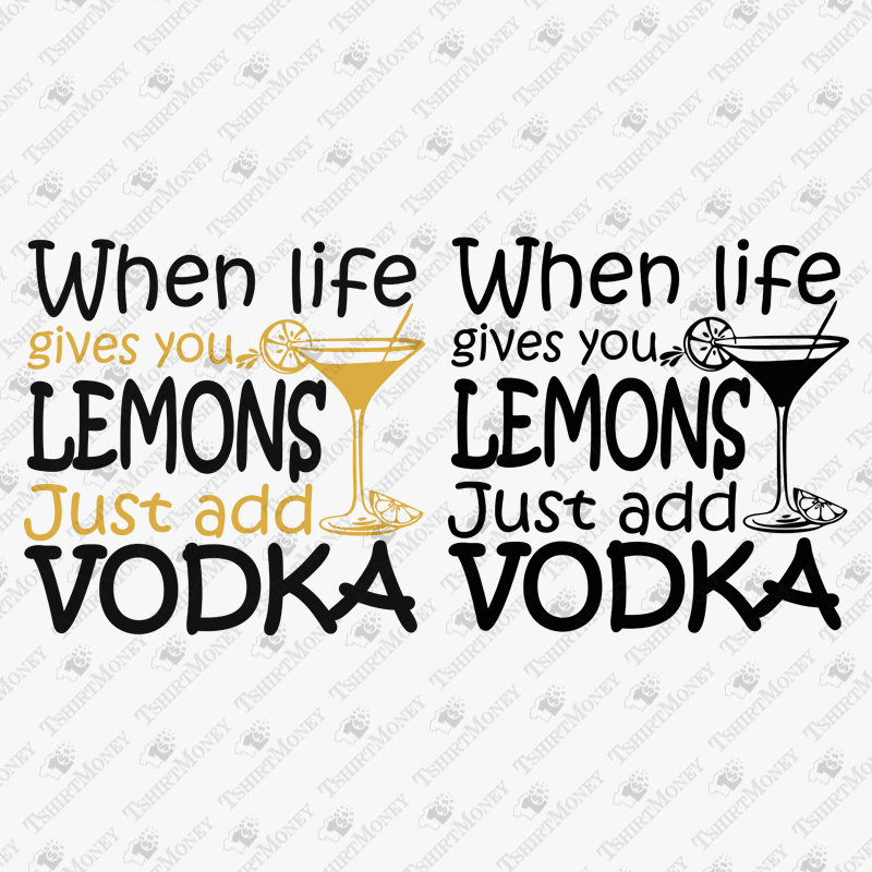 when-life-gives-you-lemons-just-add-vodka-svg-cut-file