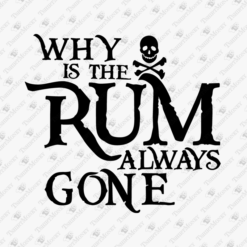 why-is-the-rum-always-gone-svg-cut-file