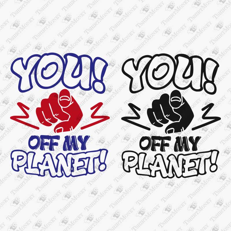you-off-my-planet-svg-cut-file