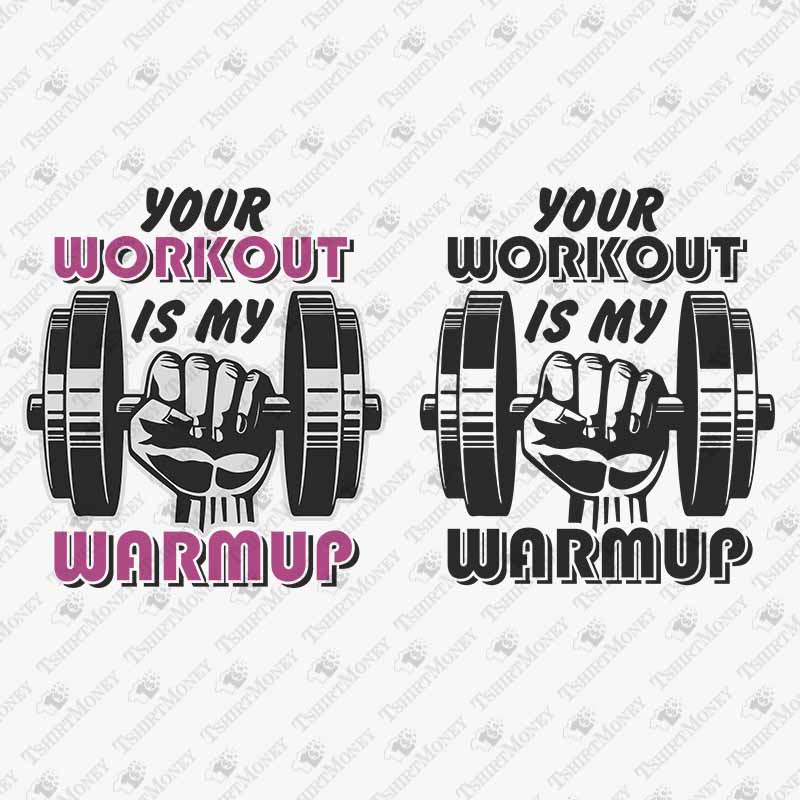your-workout-is-my-warmup-svg-cut-file